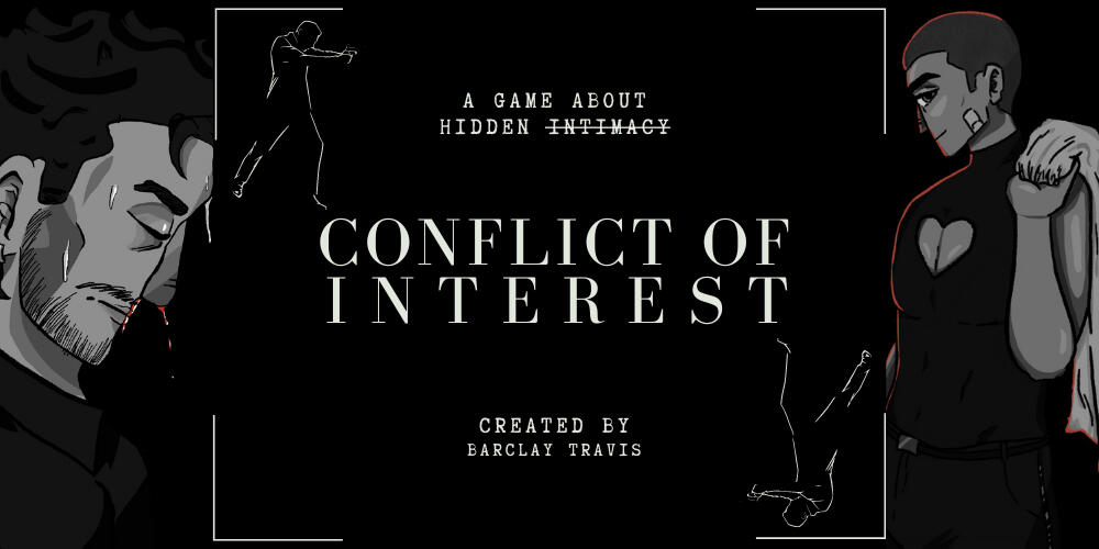"Conflict of Interest", a two-player TTRPG about spies in hidden relationships. Built on the Girlfriend Engine.