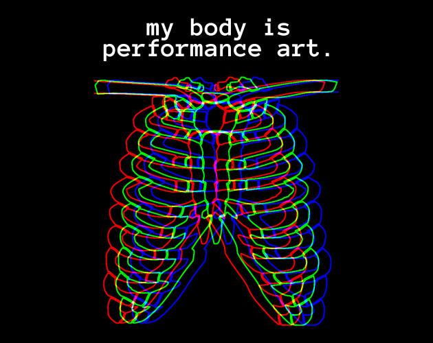 "my body is performance art", a collection of poems written one-a-day throughout the month of April in 2022.
