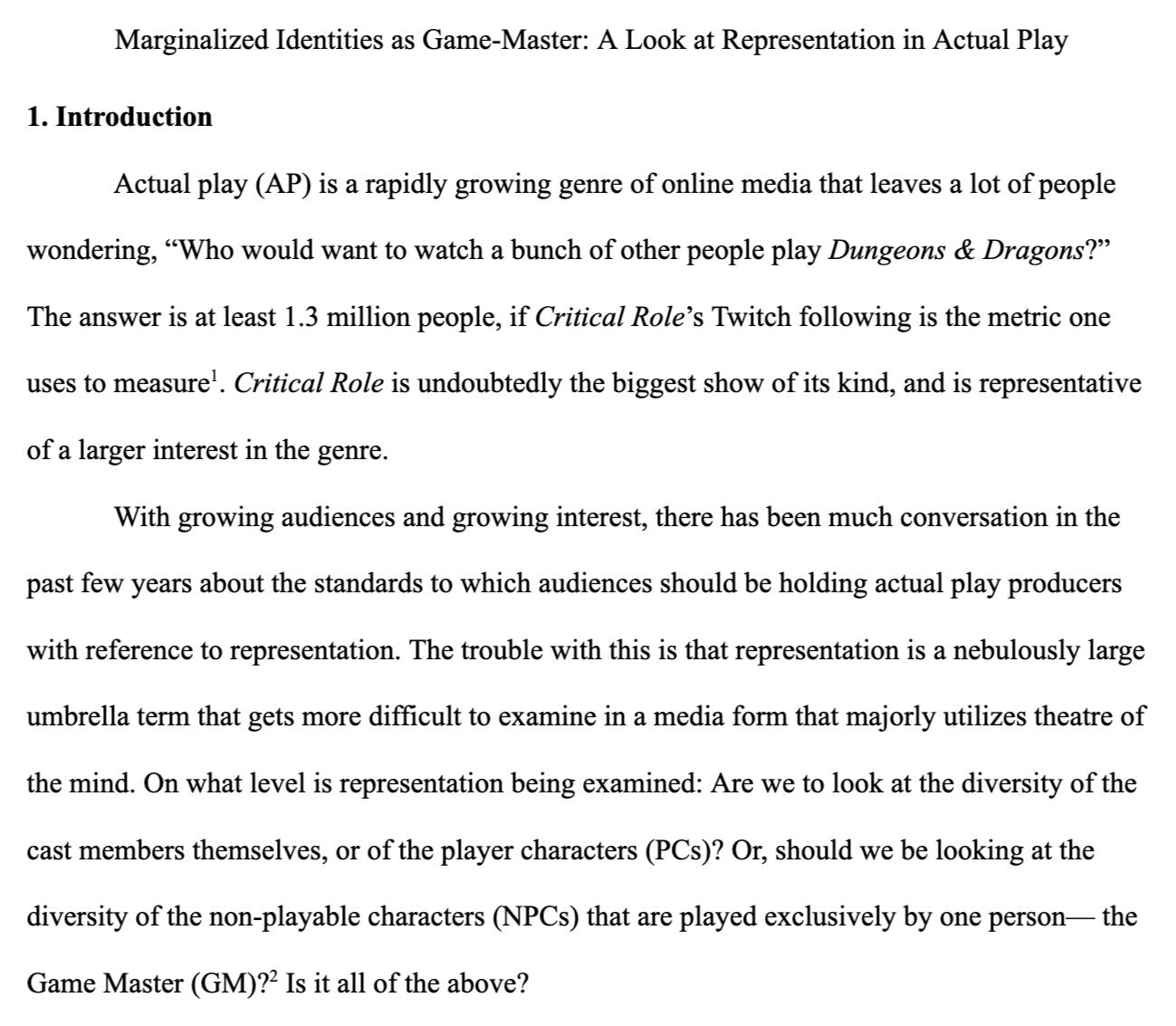 Marginalized Identities as Game-Master: A Look at Representation in Actual Play 1. Introduction Actual play (AP) is a rapidly growing genre of online media that leaves a lot of people wondering, “Who would want to watch a bunch of other people play Dunge